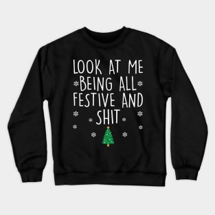 Look At Me Being All Festive And Shits Crewneck Sweatshirt